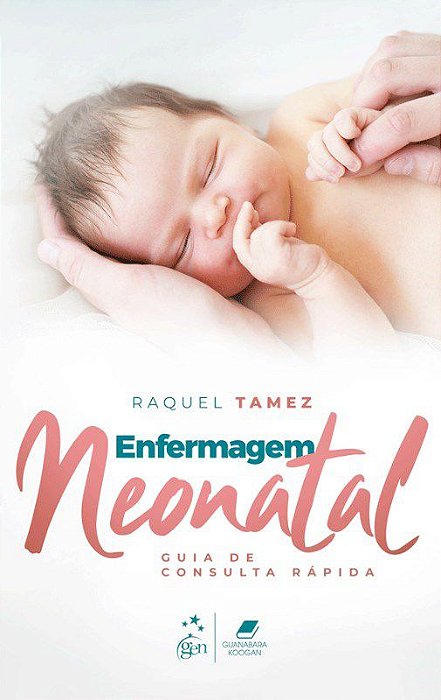 Livro Enfermagem Neonatal Guia de Consulta Rápida: Tamez  Guanabara