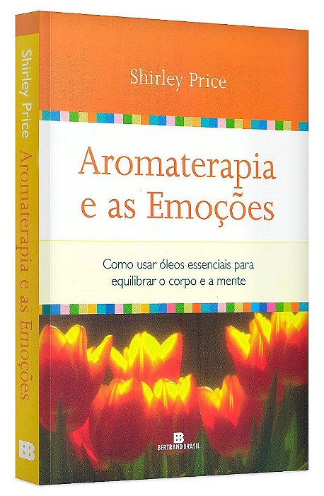 Livro Aromaterapia e as Emoções