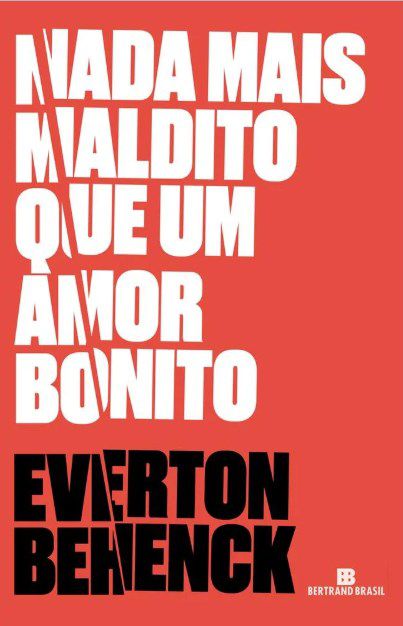 Livro Nada Mais Maldito Que Um Amor Bonito - Behenck