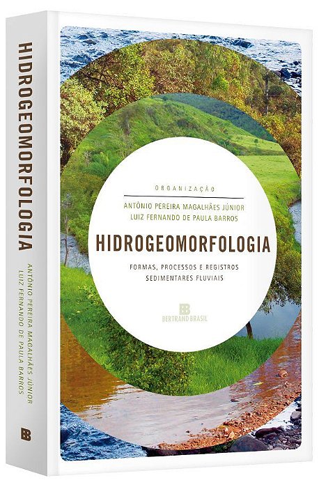 Livro Hidrogeomorfologia: Formas, Processos e Registros Sedimentares Fluviais