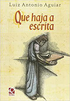 Livro Que Haja a Escrita - Aguiar