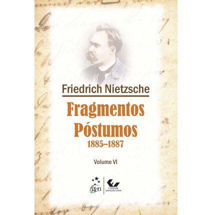 Livro Fragmentos Póstumos 1885-1887 - Vol. Vi - Nietzsche - Forense