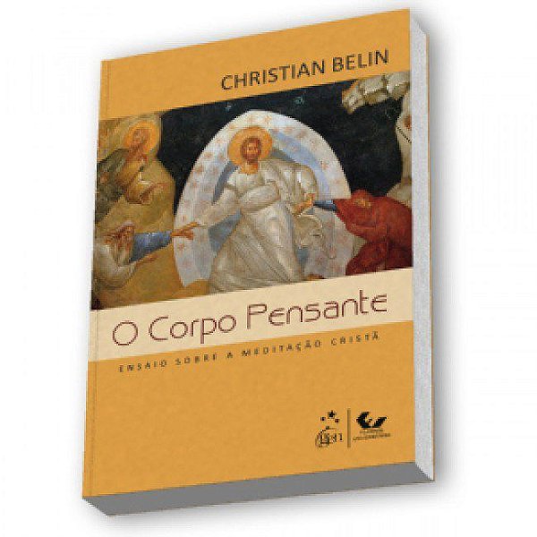 Livro Corpo Pensante, o - Ensaio sobre a Meditacao Crista - Belin