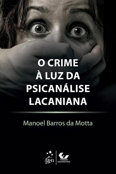 Livro Crime a Luz da Psicanálise Lacaniana  Motta