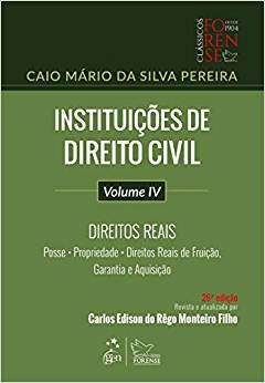 Livro Instituicoes de Direito Civil - Vol. Iv - Direitos Reais - Posse, Proprieda - Pereira