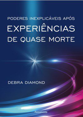 Livro Poderes Inexplicaveis Apos Experiencias de Quase Morte - Debra