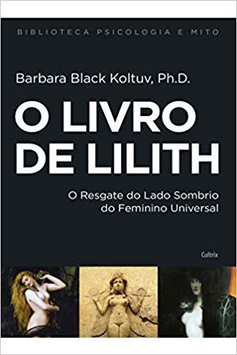 Livro O  de Lilith: Resgate do Lado Sombrio do feminino Universal - Koltuv