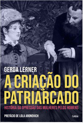Livro A Criação do Patriarcado  Gerda Lerner