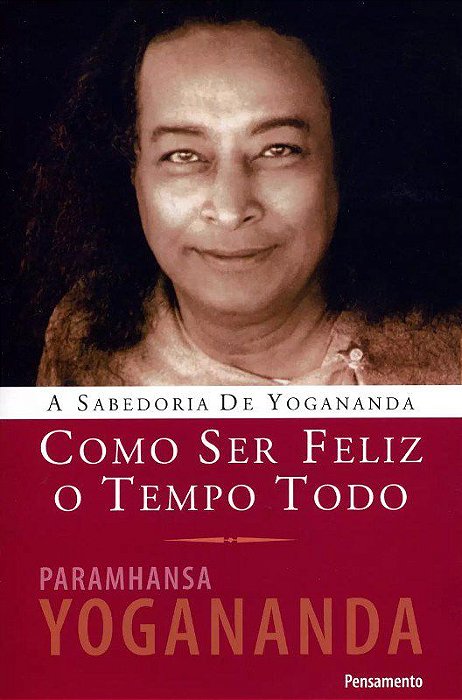 Livro Como Ser Feliz o Tempo Todo  Yogananda