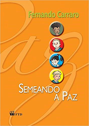 Livro Semeando a Paz - Ensino Religioso - Alfabetizacao / 1 ano - Carraro