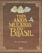 Livro Tres Anjos Mulatos do Brasil - Col. Serie Quero Mais - Oliveira