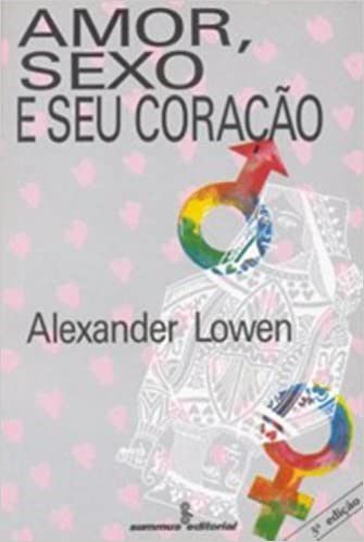 Livro Amor, Sexo e Seu Coração - Lowen - Summus
