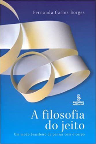 Livro Filosofia do Jeito, a - Um Modo Brasileiro de Pensar com o Corpo - Borges
