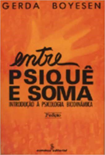 Livro Entre Psique e Soma:  Introducao a Psicologia BiodinÂmica  Boyesen