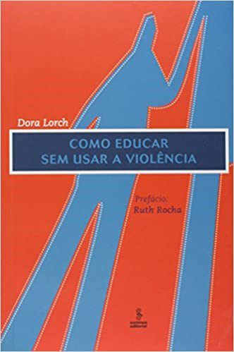 Livro Como Educar sem Usar a Violencia - Lorch