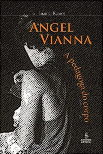 Livro Angel Vianna - a Pedagoga do Corpo - Ramos