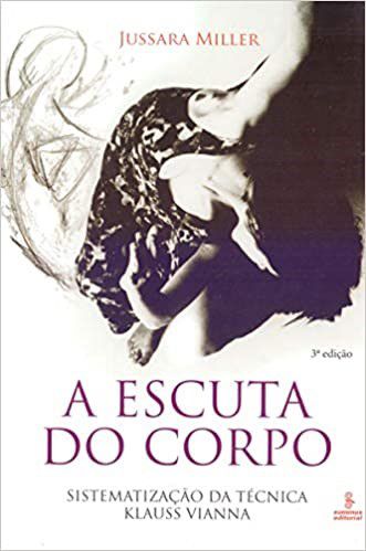 Livro Escuta do Corpo, a - Sistematizacao da Tecnica Klauss Vianna - Miller