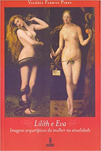 Livro Lilith e Eva - Imagens Arquetipicas da Mulher Na Atualidade - Pires