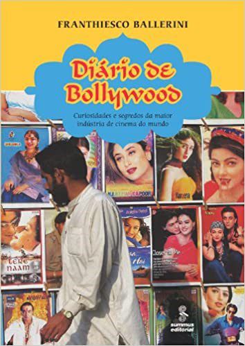 Livro Diario de Bollywood - Curiosidades e Segredos da Maior Industria de Cinema - Ballerini