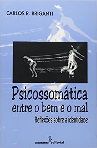 Livro Psicossomatica entre o Bem e o Mal - Briganti