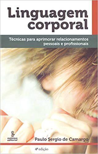 Livro Linguagem Corporal - Tecnicas para Aprimorar Relacionamentos Pessoais e Pro - Camargo