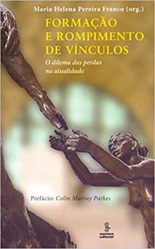 Livro Formacao e Rompimento de Vinculos - o Dilema das Perdas Na Atualidade - Franco (org.)