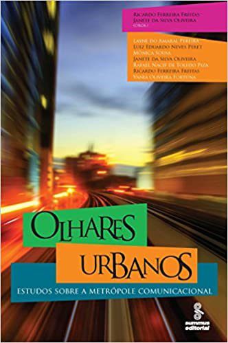 Livro Olhares Urbanos - Estudos sobre a Metropole Comunicacional - Freitas/ Oliveira (o