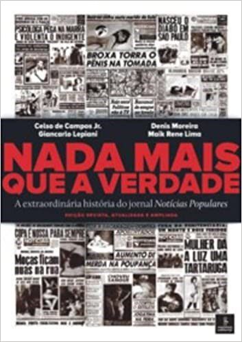 Livro Nada Mais Que a Verdade - a Extraordinaria Historia do Jornal Noticias Popu - Campos Jr/moreira/le