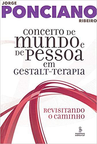 Livro Conceito de Mundo e de Pessoa em Gestalt-terapia Revisitando o Caminho - Ribeiro