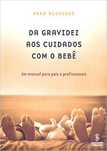 Livro Da Gravidez Aos Cuidados com o Bebe: Um Manual para Pais e Profissionais - Mehoudar