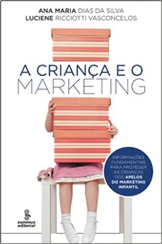 Livro Crianca E O Marketing, A-informacoes Fundamentais Para Proteger As Criancas - Dias da silva
