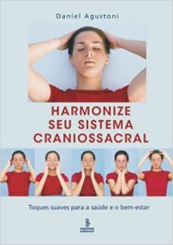 Livro Harmonize Seu Sistema Craniossacral - Toques Suaves para a Saude e o Bem-es - Agustoni