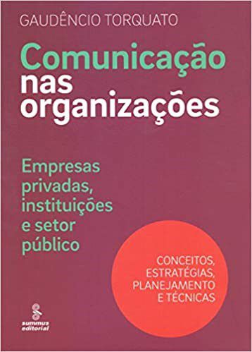 Livro Comunicacao Nas Organizacoes - Empresas Privadas, Instituicoes e Setor Publ - Torquato