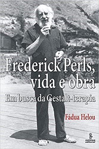 Livro Frederick Perls, Vida e Obra - em Busca da Gestalt-terapia - Helou