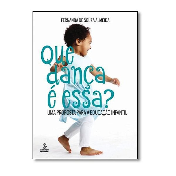 Livro Que Danca e Essa  - Uma Proposta para a Educacao Infantil - Almeida