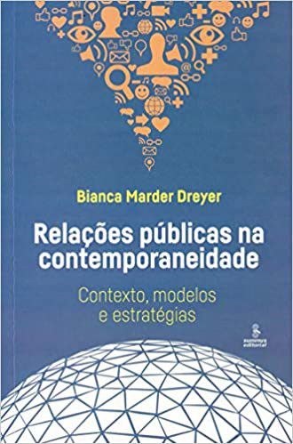 Livro Relacoes Publicas Na Contemporaneidade - Contexto, Modelos e Estrategias - Dreyer