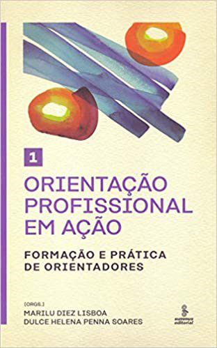 Livro Orientacao Profissional em Acao - Formacao e Pratica de Orientadores - Vol. - Lisboa/soares(orgs.)
