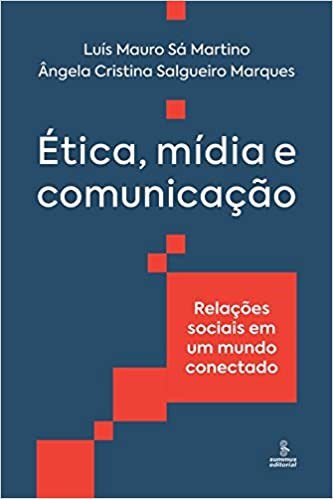 Livro Etica, Midia e Comunicacao - Relacoes Sociais em Um Mundo Conectado - Marques/martino