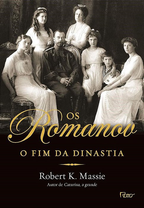 Livro Os Romanov: o Fim da Dinastia - Massie - Rocco
