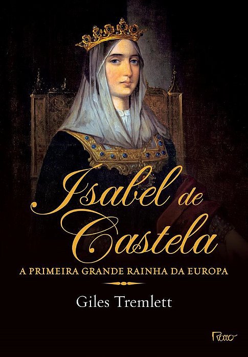 Livro Isabel de Castela - a Primeira Grande Rainha da Europa - Tremlett