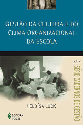 Livro Gestao da Cultura e do Clima Organizacional da Escola - Col. Cadernos de Ge - Luck