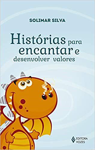 Livro Historias para Encantar e Desenvolver Valores - Silva