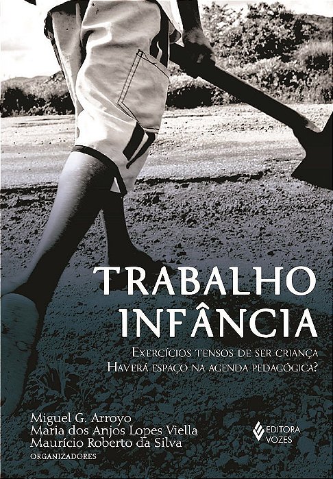 Livro Trabalho Infancia - Exercicios Tensos de Ser Crianca Havera Espaco Na Agend - Arroyo/viella/silva