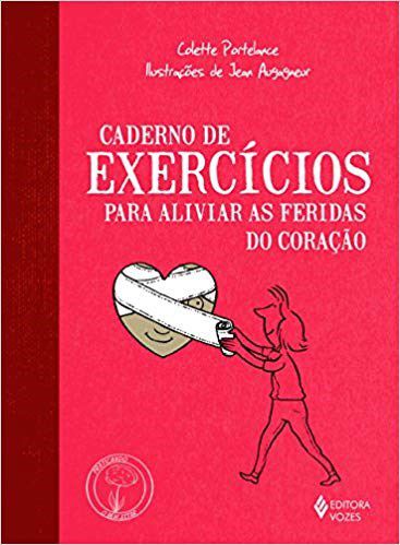 Livro Caderno de Exercicios para Aliviar as Feridas do Coracao - Portelance