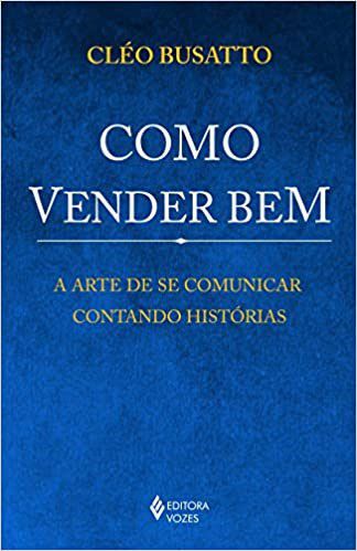 Livro Como Vender Bem - a Arte de se Comunicar Contando Historias - Busatto