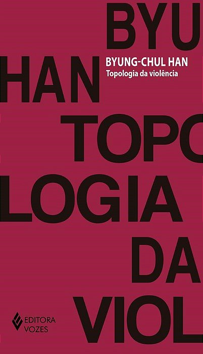 Livro Topologia da Violência - Han - Vozes