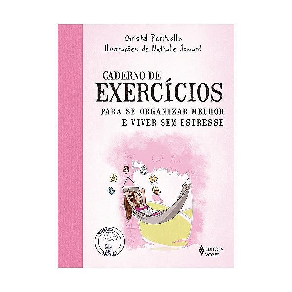 Livro Caderno de Exercicios para se Organizar Melhor e Viver sem Estresse - Petitcollin