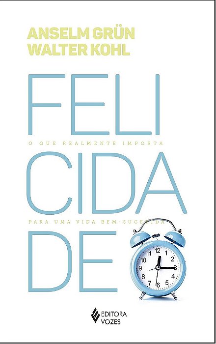 Livro Felicidade: o Que Realmente Importa para Uma Vida Bem-sucedida - Grun/kohl