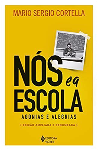 Livro Nos e a Escola   Agonias e Alegrias - Cortella