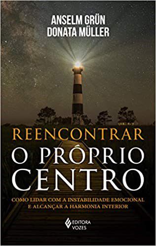 Livro Reencontrar o Proprio Centro - Como Lidar com a Instabilidade Emocional e A - Grun/muller